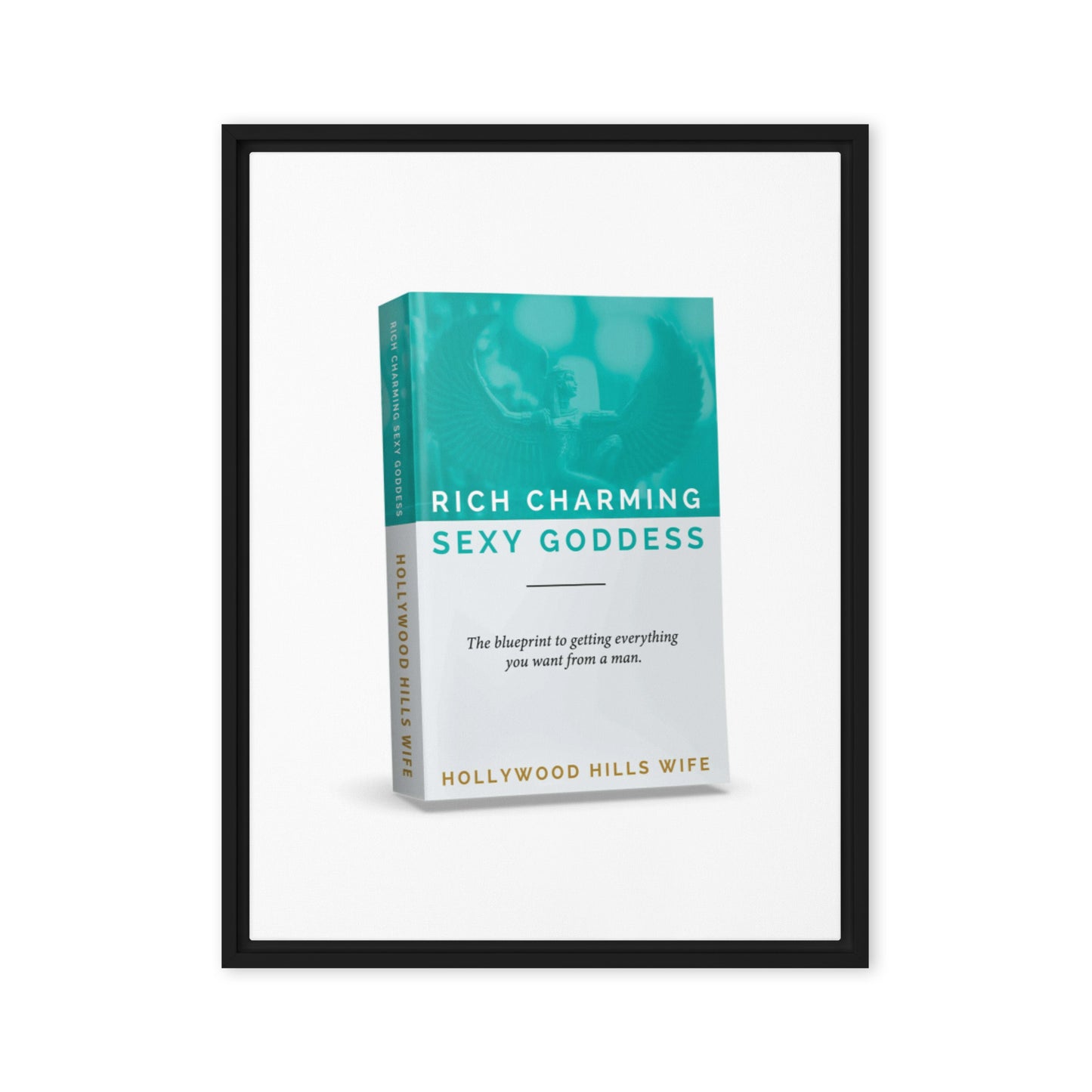 Rich, Charming, Sexy Goddess framed canvas